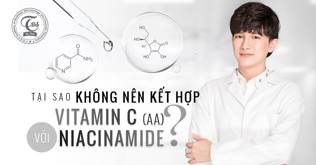 Tại sao KHÔNG NÊN kết hợp VITAMIN C (Ascorbic Acid) với NIACINAMIDE?
